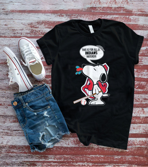 Snoopy Baseball Graphic With Cleveland Indians Logo And Text For All Indians Haters T-Shirt