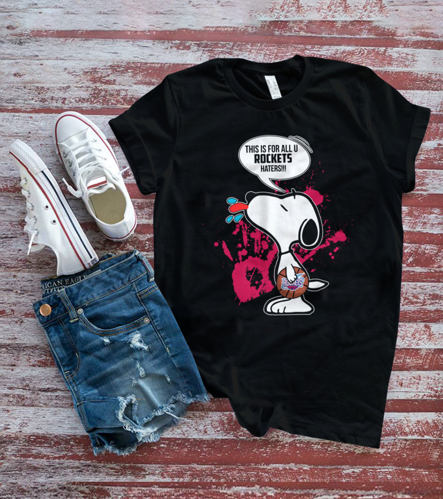 Snoopy Declares This Is For All U Rockets Haters With Houston Rockets Basketball Splash T-Shirt