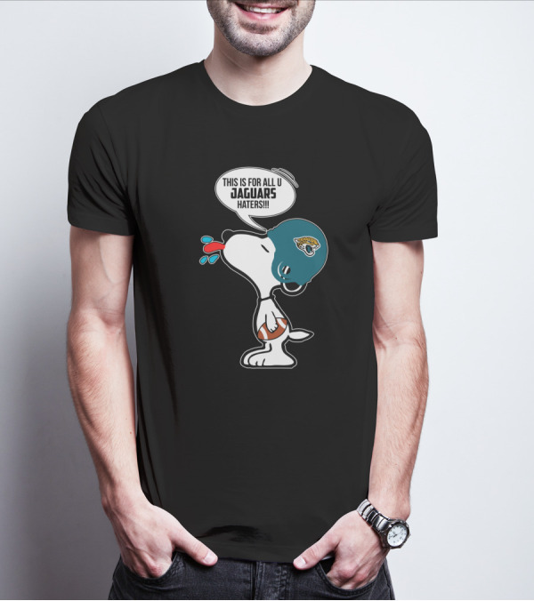 Snoopy This Is For All U Jaguars Haters Jacksonville Jaguars Fans T-Shirt