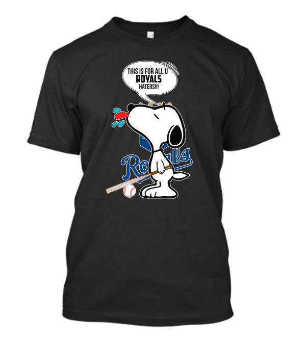 Snoopy Royals Fans This Is For All U Royals Haters Baseball Kansas City T-Shirt