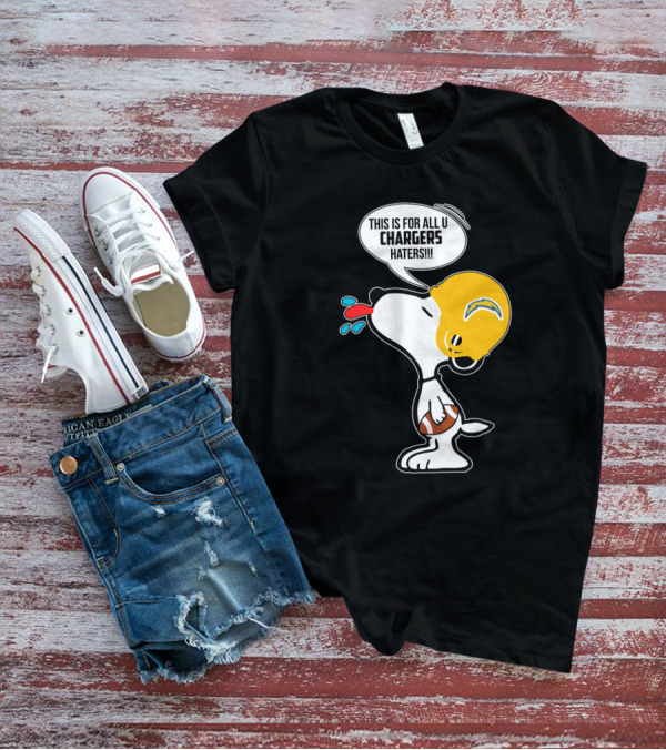 Snoopy This Is For All U Chargers Haters Los Angeles Chargers Fans T-Shirt