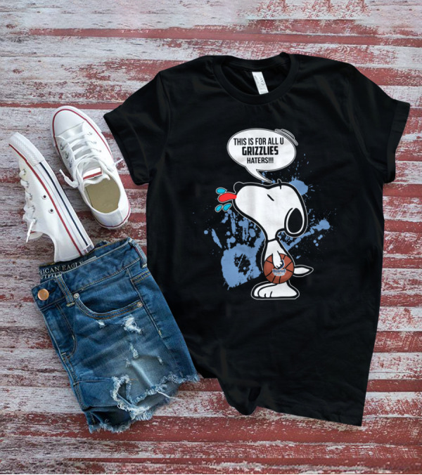 Snoopy This Is For All U Grizzlies Haters T-Shirt