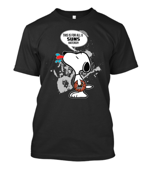 Snoopy This Is For All U Suns Haters Phoenix Suns Fans T-Shirt