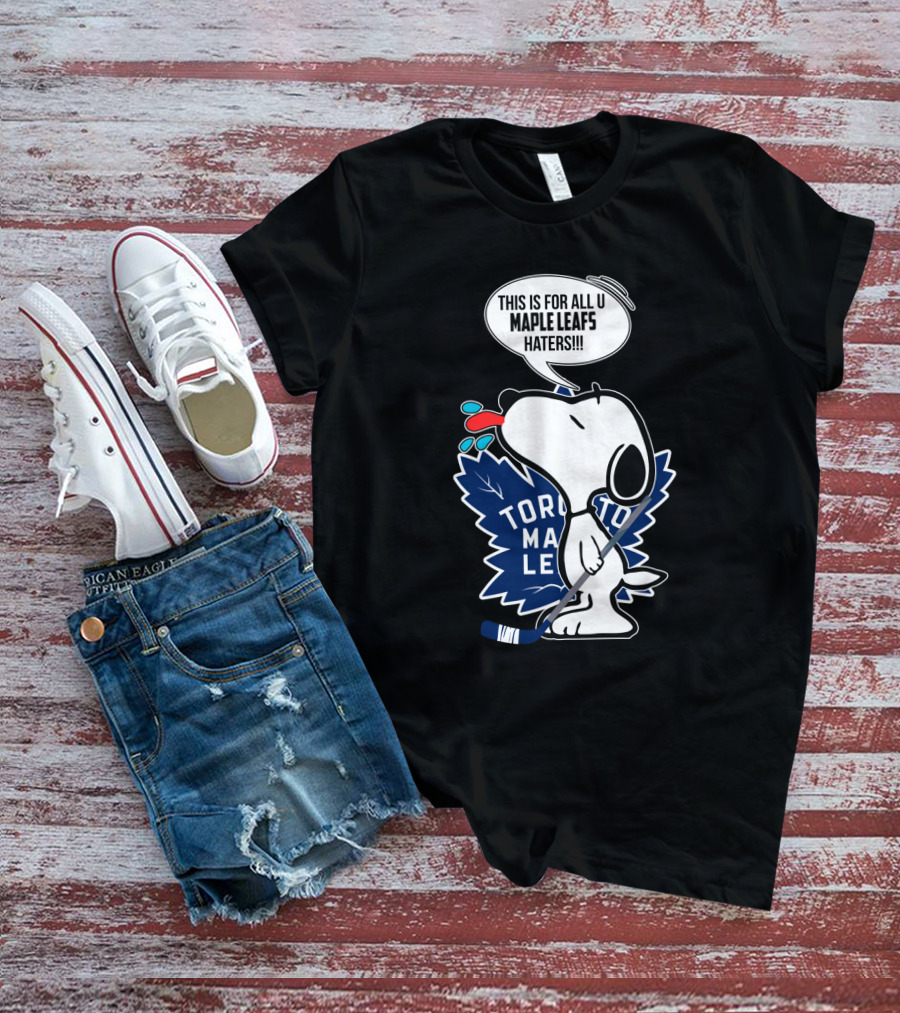 Toronto Maple Leafs Snoopy Hockey Fans Message To Haters T-Shirt