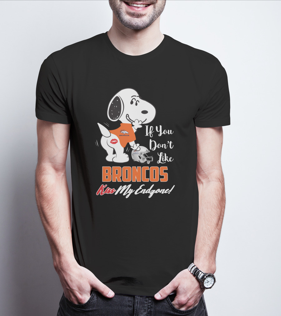 If You Don't Like Broncos Kiss My Endzone Snoopy Denver Broncos Fans T-Shirt