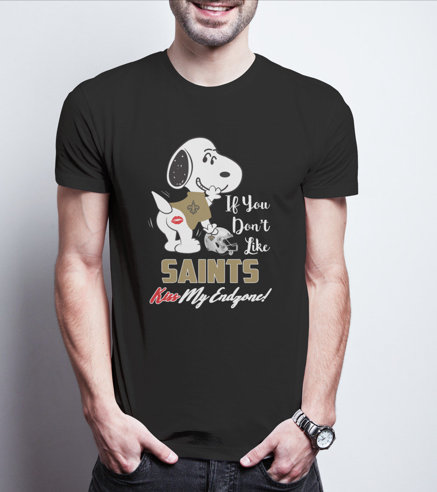 If You Don't Like Saints Kiss My Endzone! Snoopy New Orleans Saints For Fans T-Shirt
