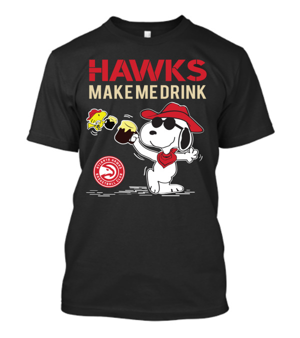 Atlanta Hawks Make Me Drink Snoopy Fan T-Shirt