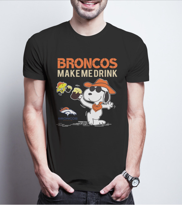 Broncos Make Me Drink Denver Broncos Fan Snoopy T-Shirt