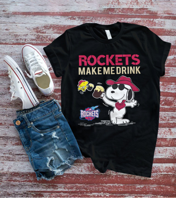 Rockets Make Me Drink Snoopy For Houston Rockets Fans T-Shirt
