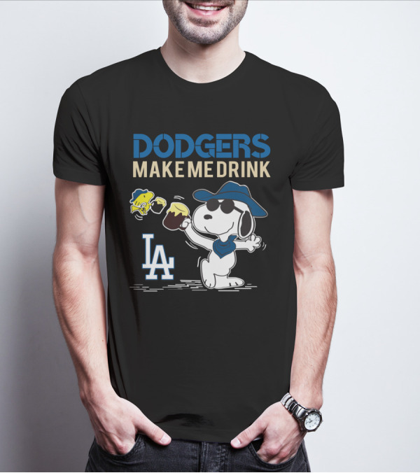 Dodgers Make Me Drink Snoopy La Dodgers Fans T-Shirt