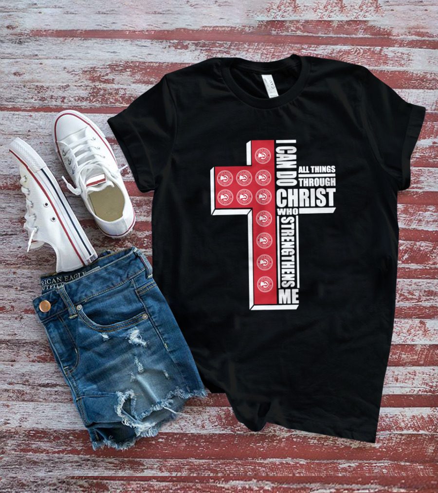 Atlanta Hawks I Can Do All Things Through Christ Who Strengthens Me T-Shirt