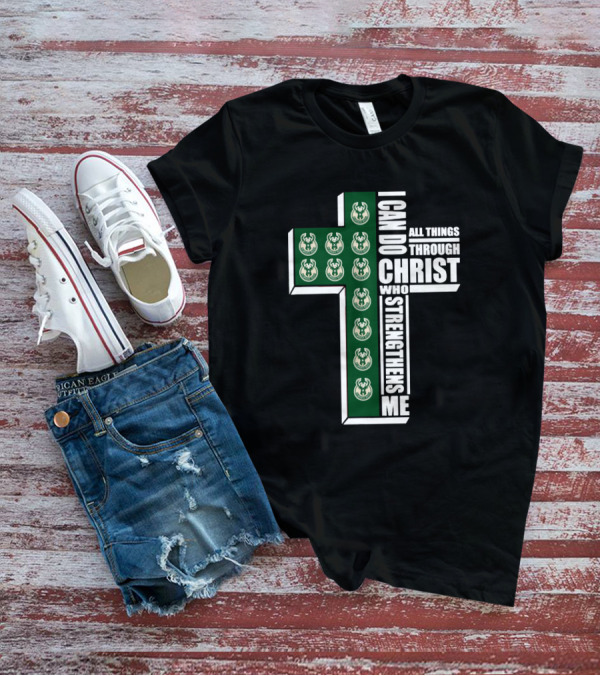 Milwaukee Bucks I Can Do All Things Through Christ Who Strengthens Me T-Shirt