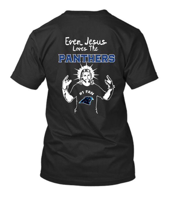 Even Jesus Loves The Panthers #1 Fan T-Shirt