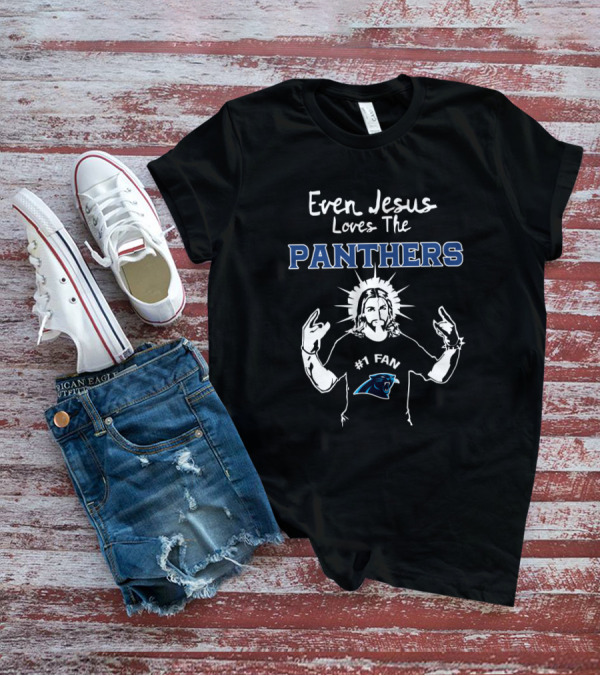 Even Jesus Loves The Panthers #1 Fan T-Shirt