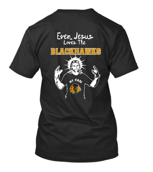 Even Jesus Loves The Chicago Blackhawks #1 Fan Iconic Hockey Enthusiast T-Shirt