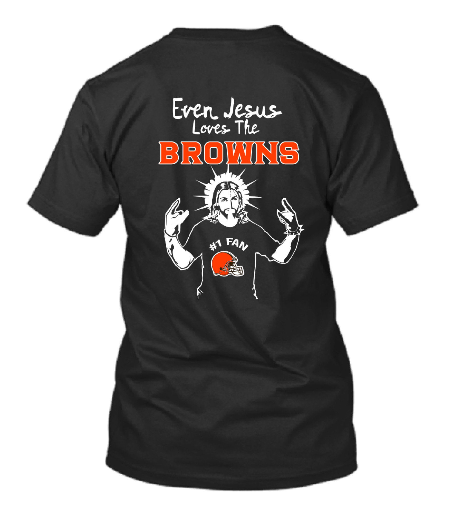 Even Jesus Loves The Browns #1 Fan T-Shirt