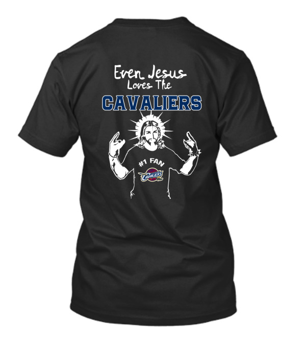 Even Jesus Loves The Cavaliers #1 Fan T-Shirt