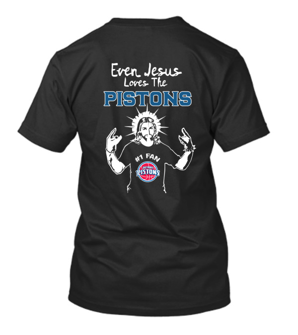 Even Jesus Loves The Pistons Detroit #1 Fan T-Shirt