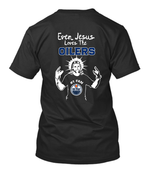 Even Jesus Loves The Oilers Number 1 Fan Edmonton Oilers T-Shirt