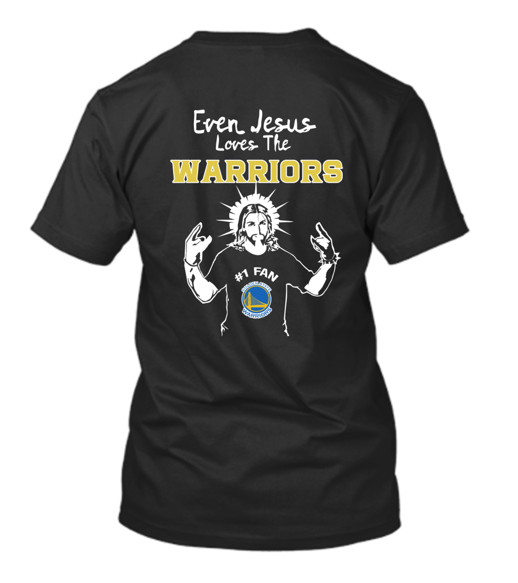 Even Jesus Loves The Golden State Warriors #1 Fan T-Shirt