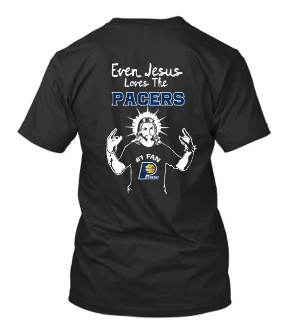 Even Jesus Loves The Pacers #1 Fan Indiana Pacers T-Shirt