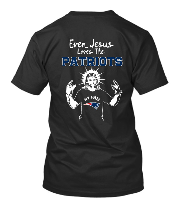 Even Jesus Loves The Patriots #1 Fan New England Patriots T-Shirt