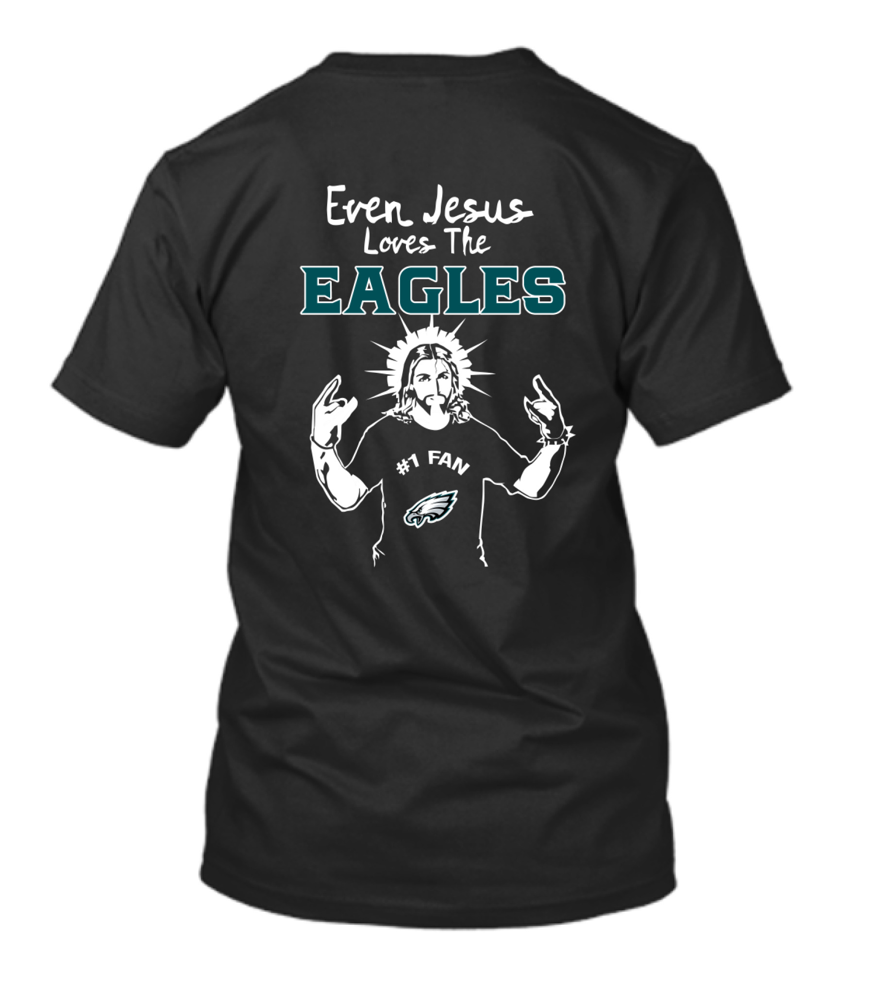 Even Jesus Loves The Eagles #1 Fan Philadelphia T-Shirt