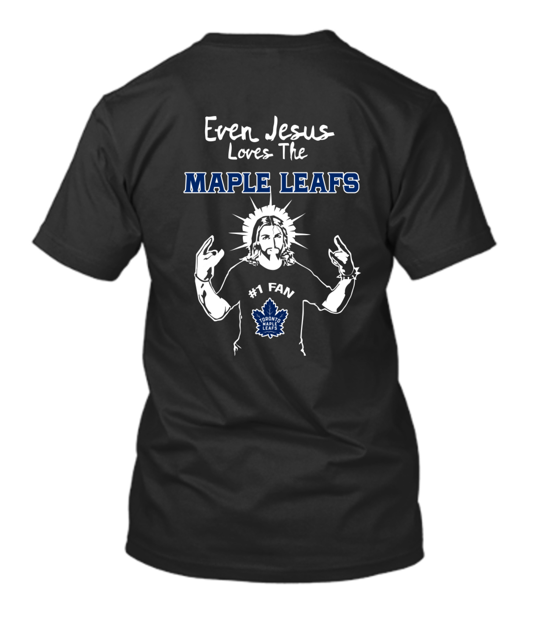 Even Jesus Loves The Toronto Maple Leafs Number 1 Fan T-Shirt