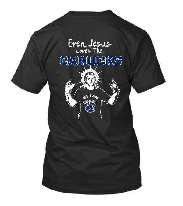 Even Jesus Loves The Vancouver Canucks #1 Fan T-Shirt