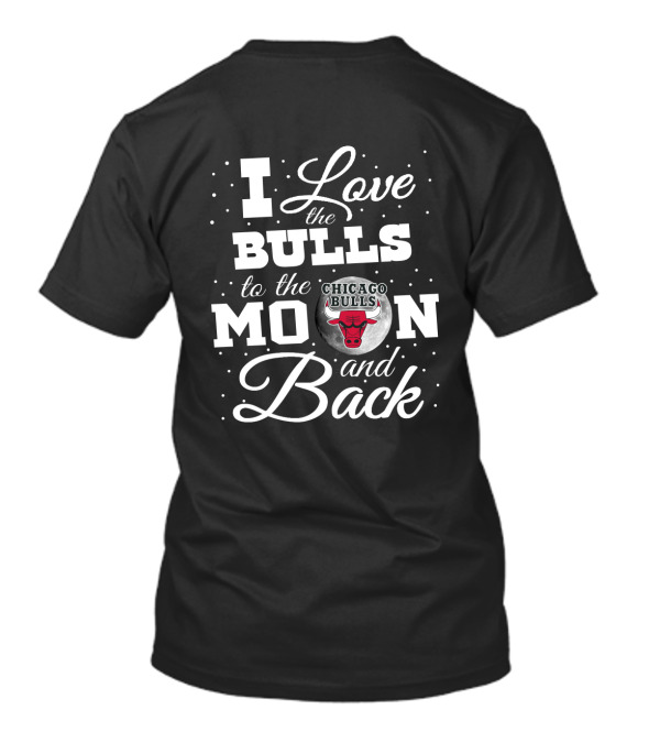 I Love The Chicago Bulls To The Moon And Back T-Shirt