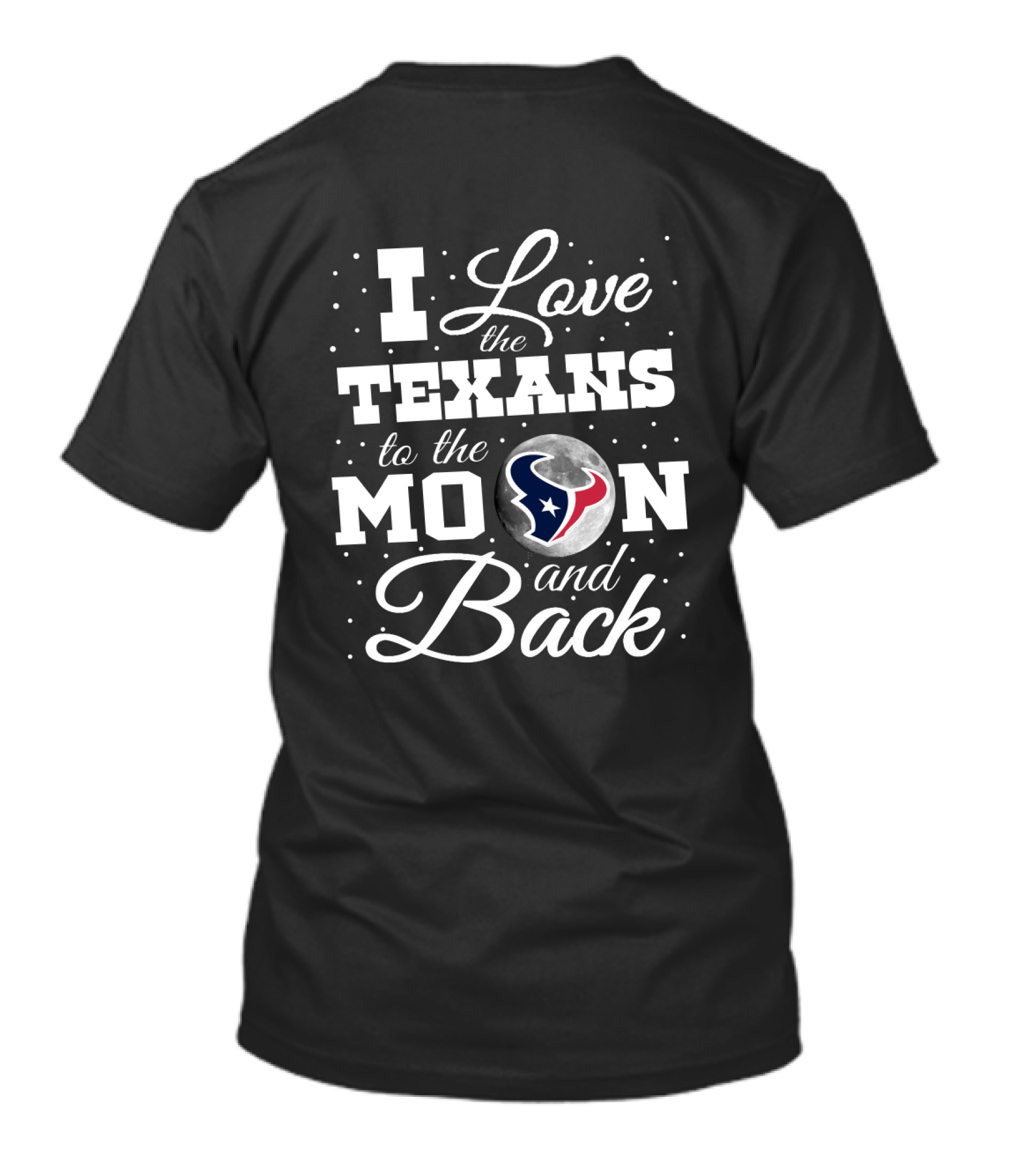 I Love The Texans To The Moon And Back T-Shirt