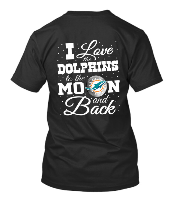 I Love The Dolphins To The Moon And Back T-Shirt