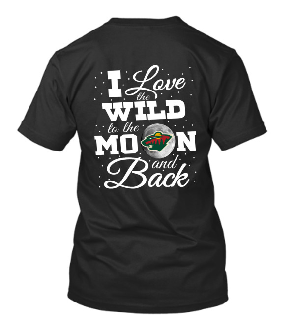 I Love The Minnesota Wild To The Moon And Back NHL Hockey Fan Gift T-Shirt