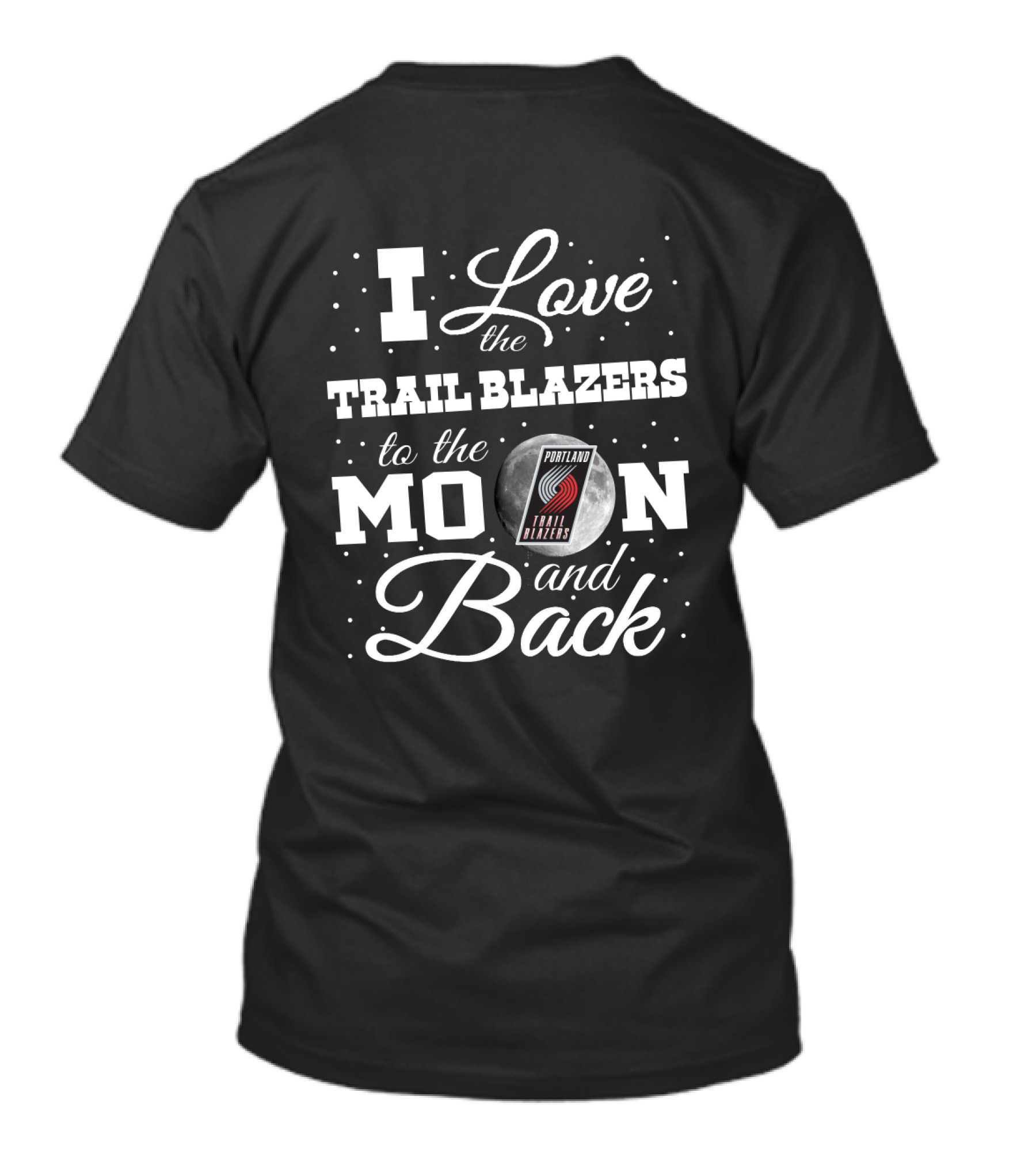 I Love The Trail Blazers To The Moon And Back Portland Trail Blazers T-Shirt