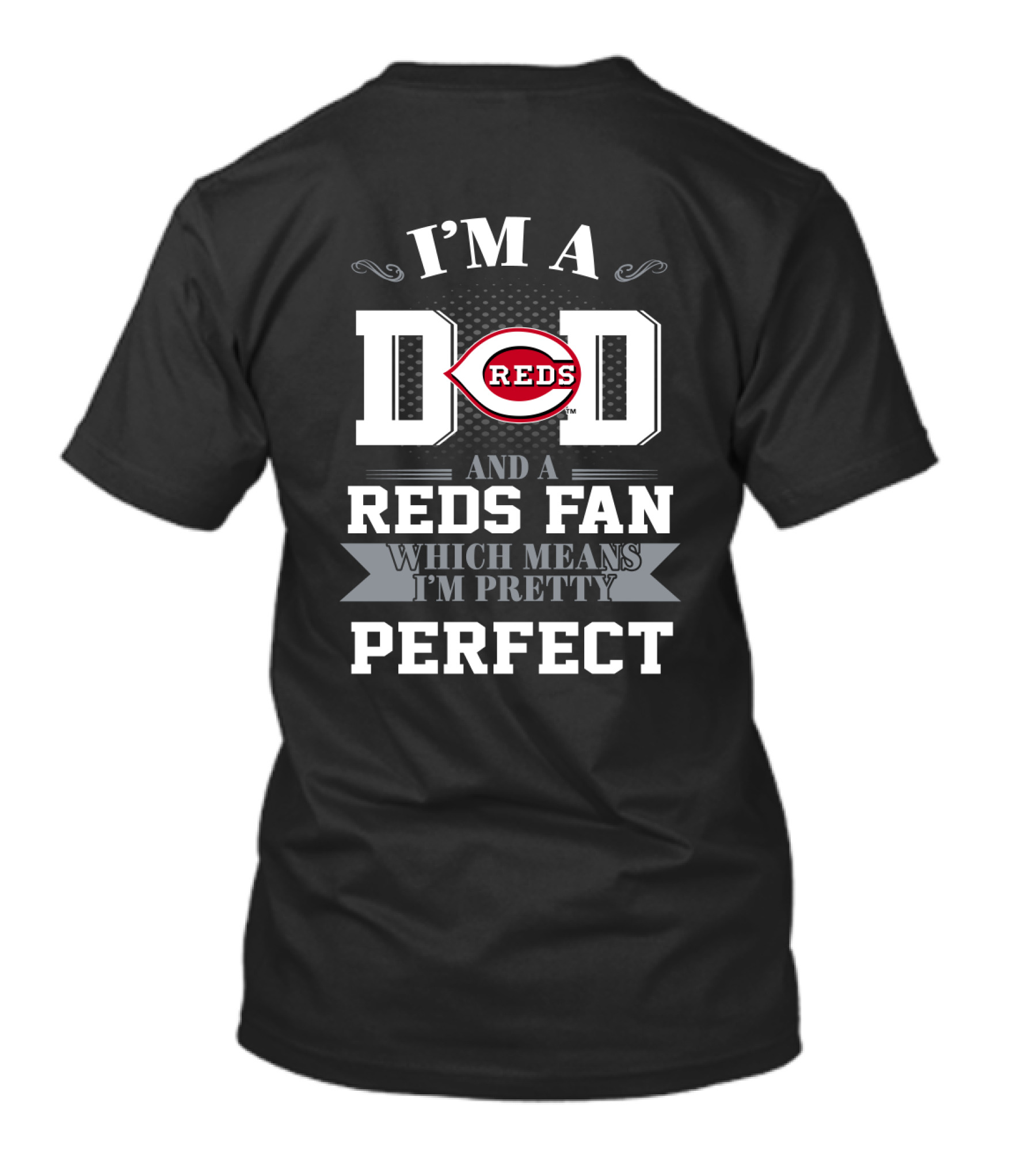 I'm A Dad And A Reds Fan Which Means I'm Pretty Perfect T-Shirt