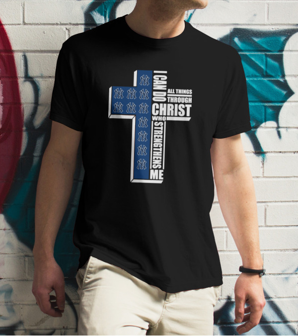 I Can Do All Things Through Christ Who Strengthens Me Yankees Cross T-Shirt