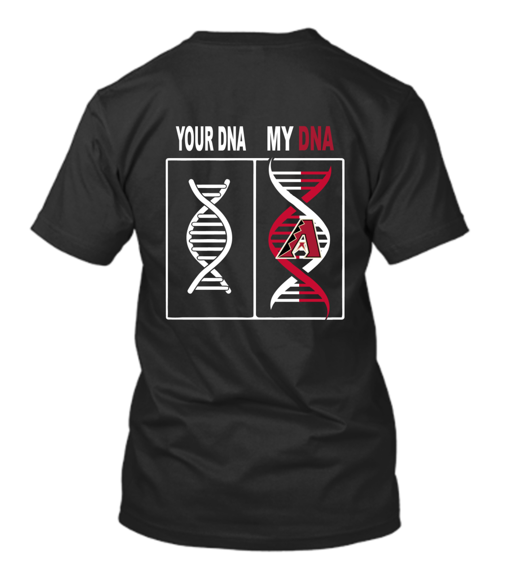 Your DNA My DNA Arizona Diamondbacks Logo DNA Helix Comparison T-Shirt