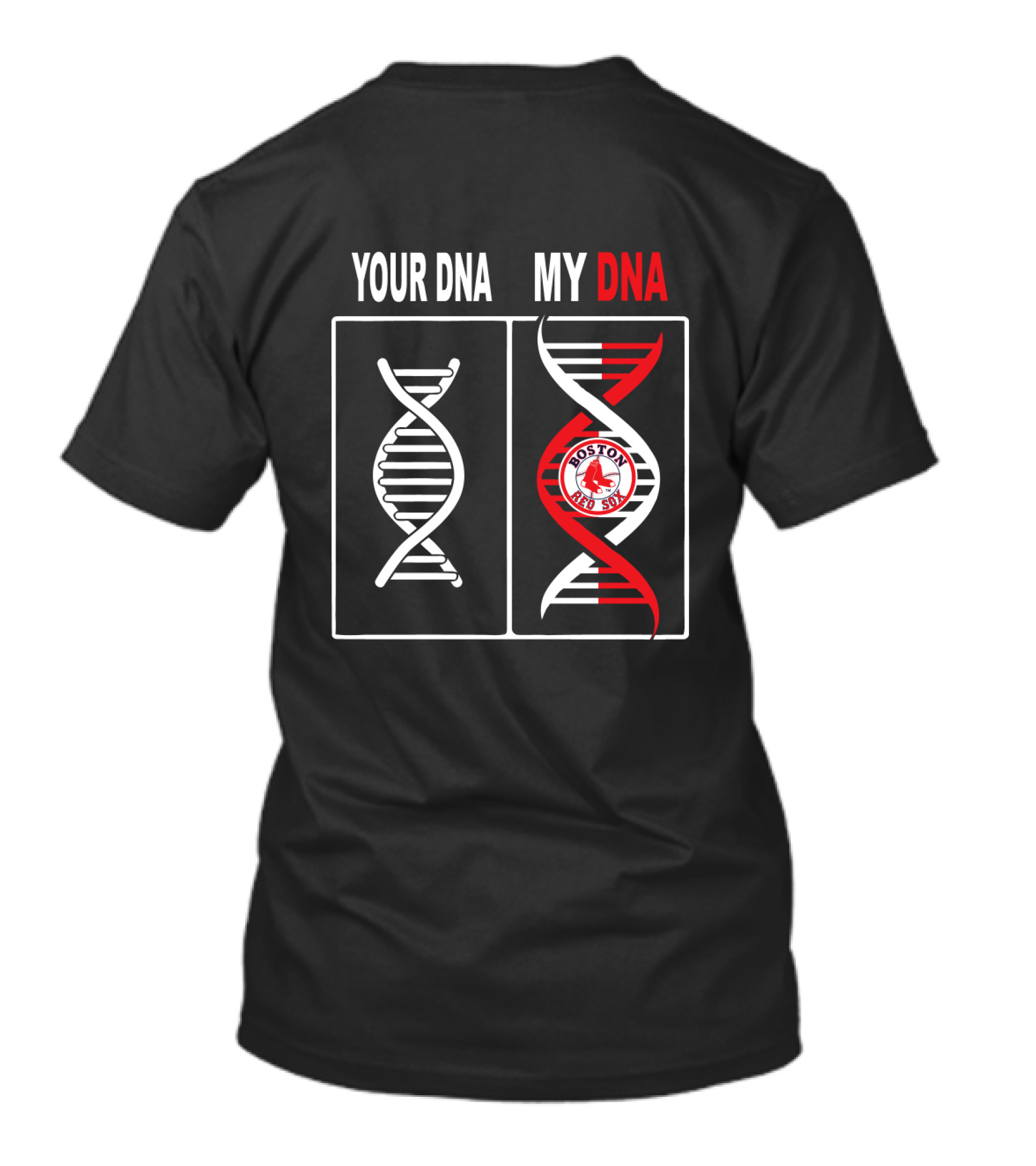 Your Dna My Dna Boston Red Sox Baseball Fan T-Shirt