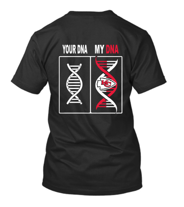 Your Dna My Dna Kansas City Chiefs Fan Loyalty T-Shirt