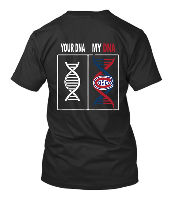 Your DNA My DNA Montreal Canadiens Hockey Fan DNA T-Shirt