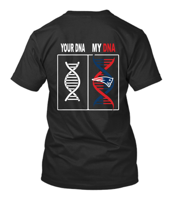 Your Dna My Dna New England Patriots Fan Loyalty Iconic Legacy T-Shirt