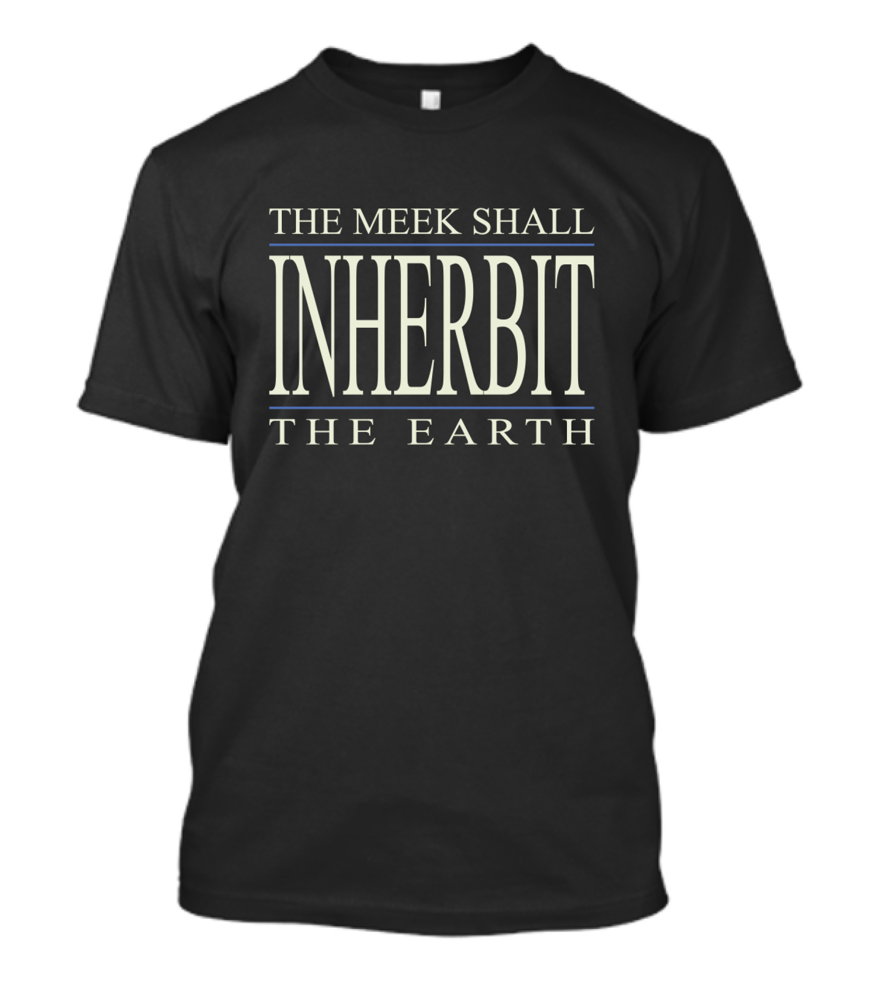 The Meek Shall Inherit The Earth Whitney T-Shirt