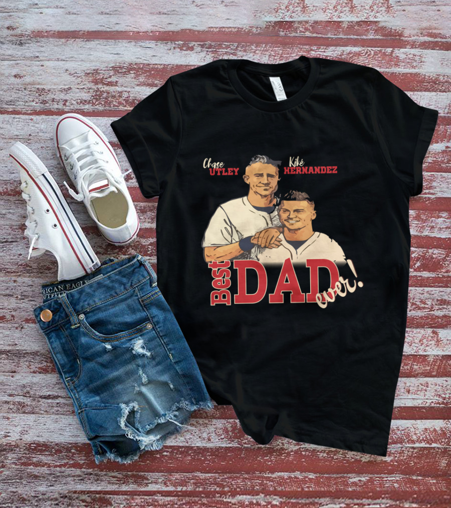 Best Dad Ever Chase Utley Kiké Hernandez Dodgers Fan T-Shirt