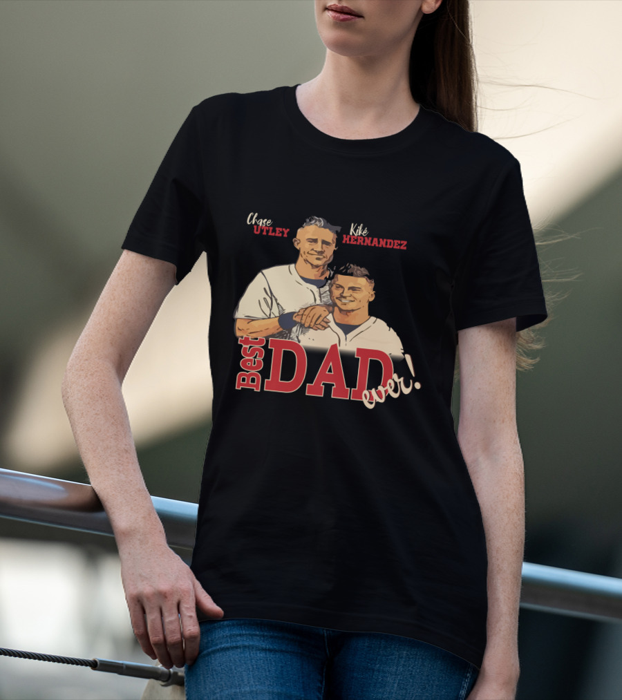 Best Dad Ever Chase Utley Kiké Hernandez Dodgers Fan T-Shirt