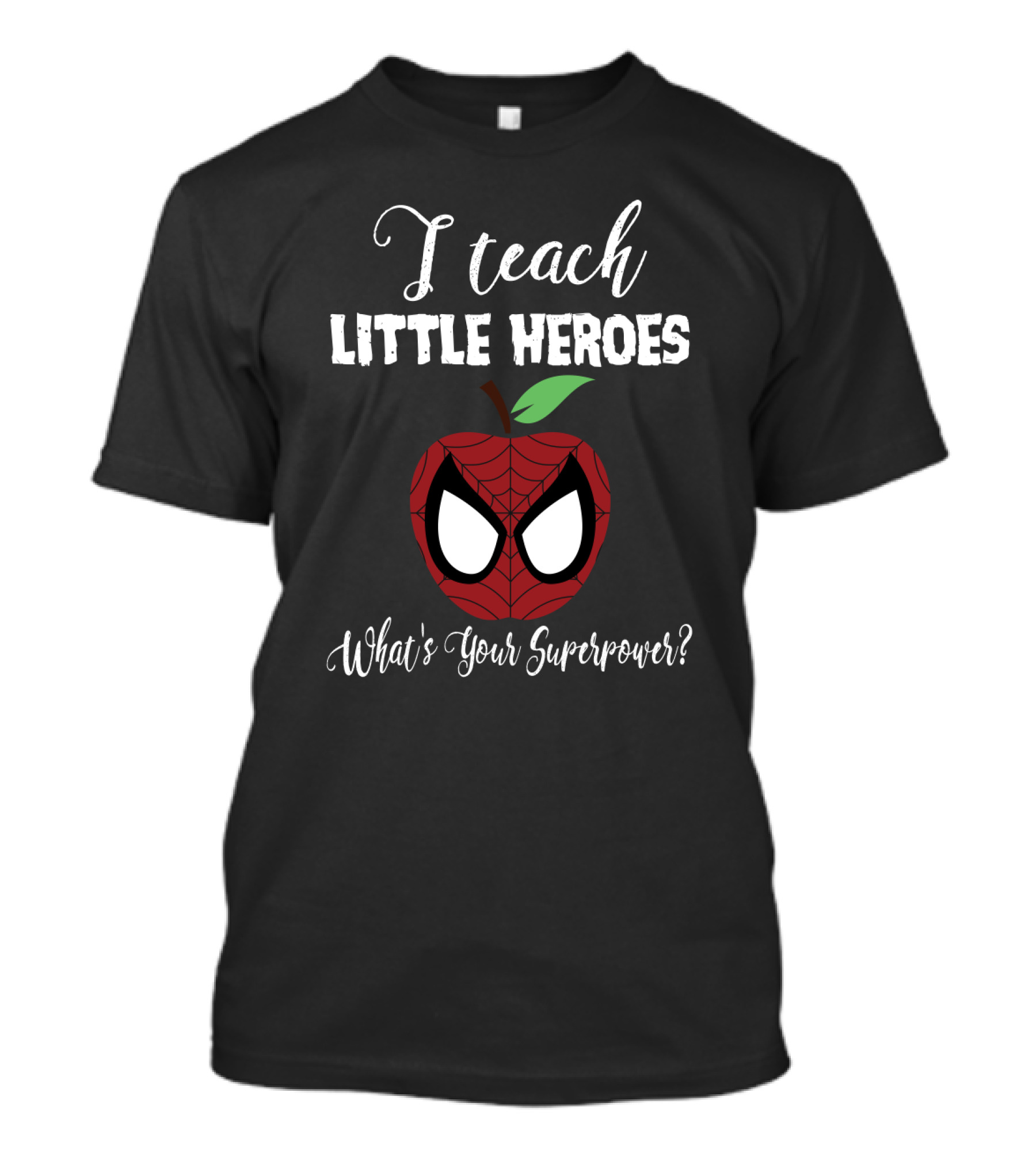 I Teach Little Heroes Apple Spider-Man Mask What's Your Superpower Back To School Teacher Lover T-Shirt