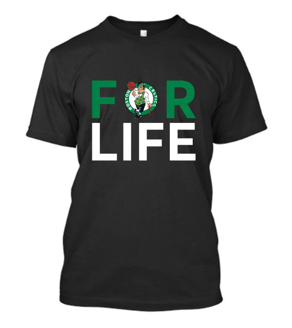 For Life For Boston Celtics Fans T-Shirt