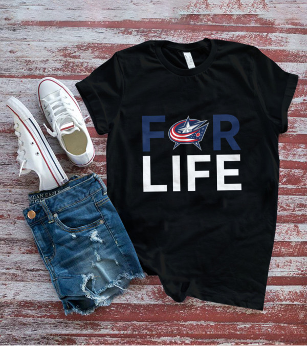 For Life Columbus Blue Jackets Fans T-Shirt