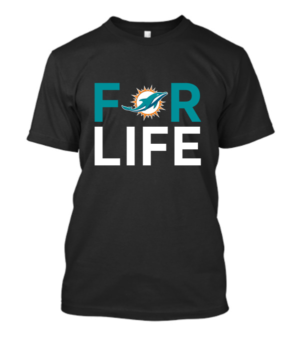 For Life Miami Dolphins Fans T-Shirt