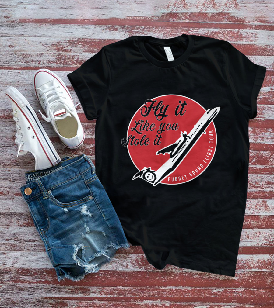 Fly It Like You Stole It Puget Sound Flight Tour Airplane T-Shirt