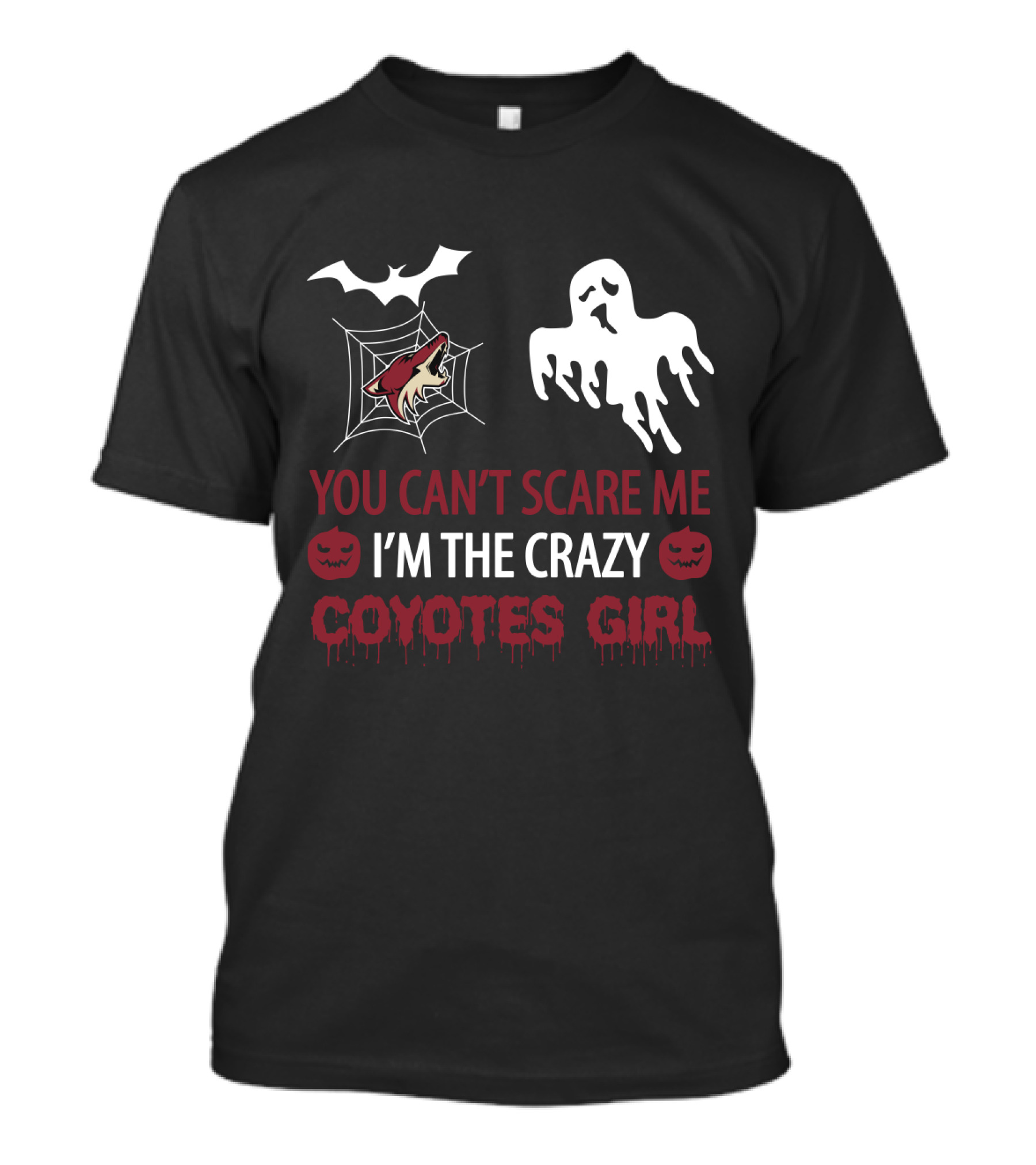 You Can't Scare Me I'm The Crazy Coyotes Girl Halloween Ghost Bat Jack-O'-Lantern T-Shirt